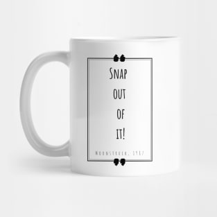 “Snap out of it!” - white Mug